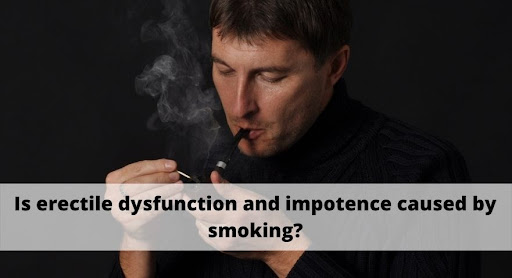 Is erectile dysfunction and impotence caused by smoking?